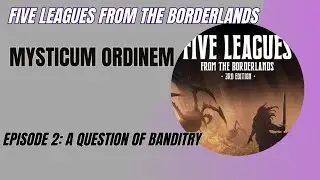Five Leagues from the Borderlands: Solo Battle Report Episode 2 - A Question of Banditry