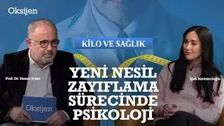 Yeni nesil zayıflama s&uuml;recinde psikoloji | Prof. Hasan Aydın - Psk. İpek Kerestecioğlu