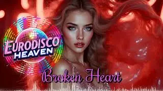 🎵 Broken Heart &ndash; Emotional Eurodisco 80s Anthem of Love & Loss