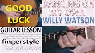 DANCING ON MY OWN - WILLIE WATSON fingerstyle GUITAR LESSON