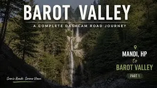 How to Reach Barot Valley | Mandi HP | Ghogar Dhar | Bir Billing | Complete DashCam Road Journey