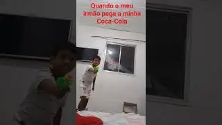 quando o meu irm&atilde;o pega a minha Coca-Cola