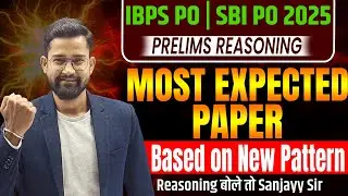 IBPS/SBI PO PRE 2025 | Reasoning Most Expected Paper Based on New Pattern | Reasoning By Sanjay Sir