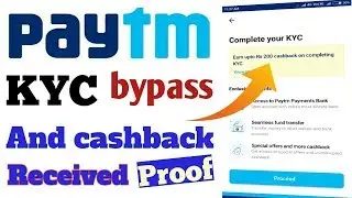 Paytm KYC bypass and cashback proof : Get free paytm cash
