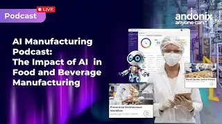 This is What Happens When You Add AI to Food Manufacturing / Andonix Podcast / Episode 1