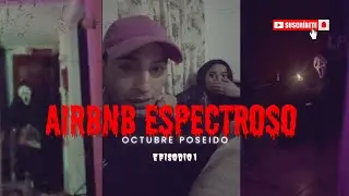 OCTUBRE POSEIDO | CÁP. 1 AIRBNB ESPECTROSO