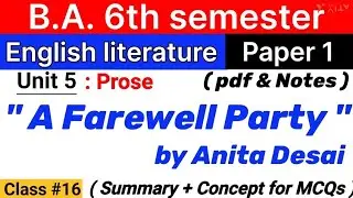 a farewell party by anita desai | summary | mcq | english literature ba 6th semester | unit 5 prose
