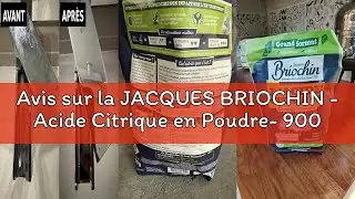 Avis sur la JACQUES BRIOCHIN - Acide Citrique en Poudre- 900g - Nettoie, D&eacute;tartre, Elimine la Rouill