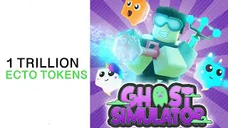 Ghost Simulator: 1 TRILLION ECTO-TOKENS (ROBLOX)