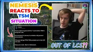 Nemesis Reacts to TSM Situation [OUT of LCS?!]