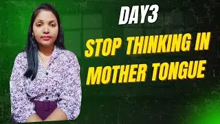 Day 3 | Stop thinking in your mother tongue | Beginners 
