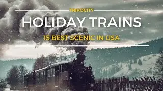 Holiday Train Rides USA: 15 Best Scenic Holiday Train Rides in the USA for Christmas