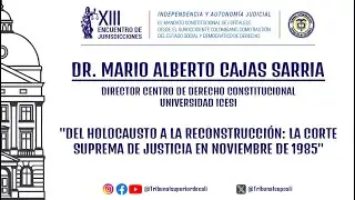 03. Dr. Mario Alberto Cajas Sarria - Del holocausto a la reconstrucción: la corte suprema de ...