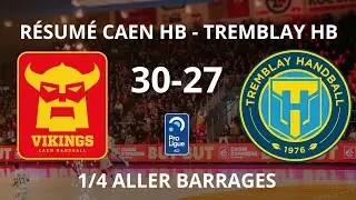 RÉSUMÉ CAEN🔴🟡 - TREMBLAY🟡🔵 (30-27) 1/4 ALLER PLAY-OFFS LNH PROLIGUE