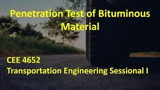Penetration Test of Bituminous Material || CEE 4652 || Summer 2019-20