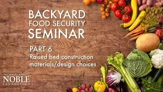Raised bed gardening | Backyard Food Security Seminar Pt. 6 of 17