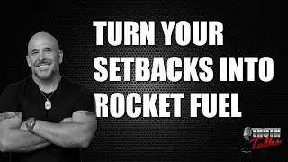 TURN YOUR SETBACKS INTO ROCKET FUEL - MIKE 'C-ROC' CIORROCCO