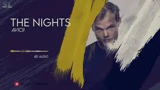 Avicii The Nights 8D Audio || SL Audio Works || Please Use headphones to Enjoy the 8D