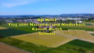 DJI Mini 2 Flug &uuml;ber Nassenwil und Niederhasli