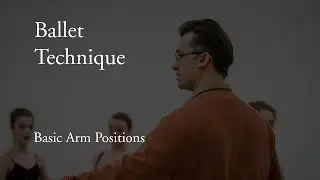 Ballet Technique - Fundamentals of Arm Positions