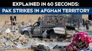 Pakistan Aghanistan Strike News | Explained In 60 Seconds: Pak Strikes In Afghan Territory