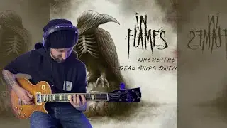 In Flames -  Where The Dead Ships Dwell Guitar Cover
