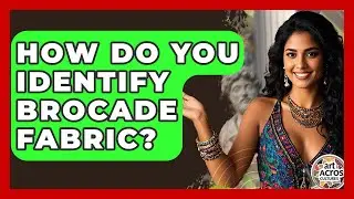 How Do You Identify Brocade Fabric? - Art Across Cultures