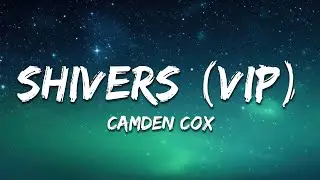 Camden Cox - Shivers (VIP) [Lyrics]