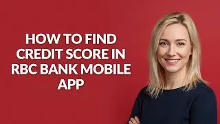 HOW TO FIND CREDIT SCORE IN RBC BANK MOBILE APP - Julia'sTutorials