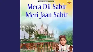 Mera Dil Sabir Meri Jaan Sabir (Islamic)