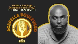 KAARIS - &Eacute;quipage ||  [Acapella-Vocals only] || [C#m - 71.78 BPM] || by EC13