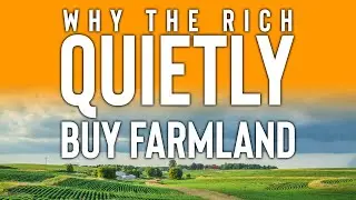 Why the Wealthy Are Quietly Buying Up Farmland (And What They Know That You Don&rsquo;t