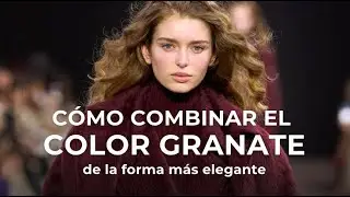 C&oacute;mo combinar el color granate de la forma m&aacute;s elegante