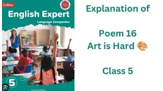 Class 5 Poem 16 Art is Hard Explanation