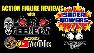 Figure reviews of McFarlane's SUPER POWERS wave 4