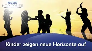 (Neue) Kinder zeigen Neue Horizonte auf -  Claudia M&auml;nner u. Dr. Kristiane Gierra