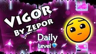 Geometry Dash - Vigor (By Zepor) ~ Daily Level #423 [All Coins]