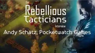 Rebellious Tactician Show 002: Andy Schatz, Pocketwatch Games