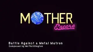 Battle Against a Metal Matron - MOTHER Encore OST EXTENDED