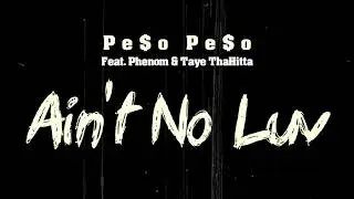 Pe$o Pe$o feat. Phenom & Taye ThaHitta  - Ain't No Luv