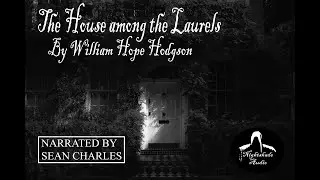 The House among the Laurels. Carnacki The Ghost Finder. By William Hope Hodgson. Audio Book.