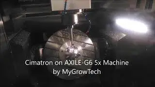 Cimatron on AXILE G6 5x Machine by MyGrowTech