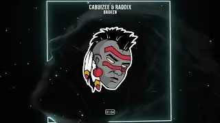 Cabuizee & Raddix - Broken (Tribal Trap Release)