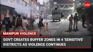 Manipur Violence: Government creates buffer zones in 4 'sensitive' districts as violence continues