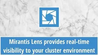 Mirantis Lens provides real-time visibility to your cluster environment