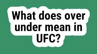 What does over under mean in UFC?