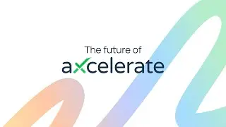 The Future of aXcelerate | Upcoming Product Updates
