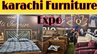 KARACHI FURNITURE EXPO 2022.    VARIETIES N QUALITY