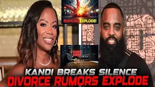 Kandi Burruss BREAKS SILENCE?! Todd Divorce Rumors EXPLODE!