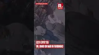 CCTV Footage Shows Terrorist Dr  Umar Nabi Spotted in Faridabad